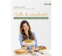 Nulla di complicato! 100 ricette facili, spiegate passo passo (Food Books)