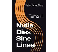 Nulla Dies Sine Linea: Tomo II