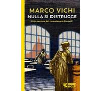 Nulla Si Distrugge. Un Avventura Del Commissario Bordelli