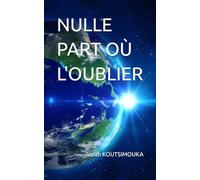 NULLE PART OU L'OUBLIER