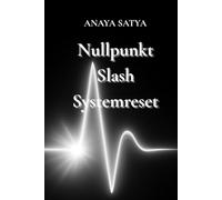 Nullpunkt Slash Systemreset: Wenn alles geht und Wahrheit bleibt (Transformation auf Quantenebene)