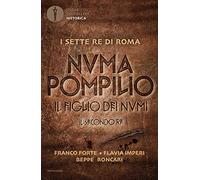 Numa Pompilio. Il figlio dei numi. Il secondo re (Oscar bestsellers historica)