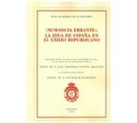 Numancia Errante. La Idea De España En El Exilio Republicano