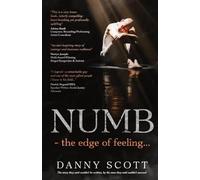 Numb - the edge of feeling: The story they said couldn't be written, by the man they said couldn't succeed