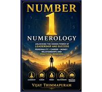 Number 1 Numerology: Unlocking the Hidden Power of Leadership and Success: Personality, Career, Money, Relationships and Practical Remedies (The Hidden Power of Numbers Series)