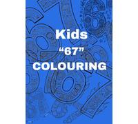 Number 67 Colouring Book for Kids: Fun, Creative and Educational Number-Themed Colouring Pages to Inspire Learning and Imagination