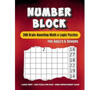 Number Block Puzzle Book for Adults & Seniors - 200 Large Print Math Games to Sharpen Focus, Logic, and Memory: A Fun and Relaxing Mind Improvement ... Page (Laila Brain Books Series for Adults)