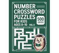 Number Crossword Puzzles for Kids Ages 8-10: 500 Grids with Answer Key for Essential Math Fluency Building Volume 8