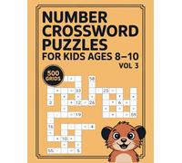 Number Crossword Puzzles for Kids Ages 8-10: 500 Grids with Answer Key for Foundational Operations Fluency Volume 3