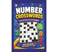 Number Crosswords: Crossword Puzzle Book: Puzzles about numbers for Adults, Teens & Seniors with Easy, Medium & Hard Challenges and Complete Solutions.| 6*9 Inches |100 Pages | 50+ Puzzles