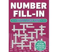 Number Fill-In Extra Large Print: Fun Puzzles for Seniors to Solve, Medium Difficulty