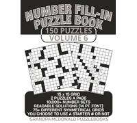 Number Fill In Puzzle Book - 150 Puzzles - Volume 6: Challenging & Entertaining For All Skill Levels. For Adults, Seniors & Teens (150 Puzzles of Number Fill-Ins by Grandpa McDonald)