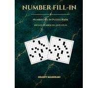 Number Fill-In Puzzle Book for Adults: 500 Easy Number Fill-In Puzzles with Solutions | Brain Games for Adults