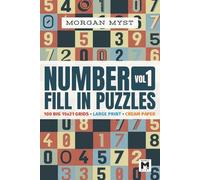 Number Fill-In Puzzle Book For Adults Vol. 1: 100 big 15x21 Number Grids for Brain Health & Focus | Large Print | Cream Paper | Travel Size (Morgan Myst Puzzle Books Collection)