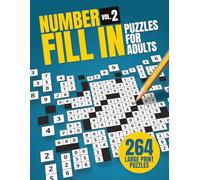 Number Fill-In Puzzles For Adults Volume 2: 264 Easy-to-Read Number Fill-Ins in Large Print with Starting Number (Mindventure Word Puzzle Series)