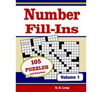 Number Fill Ins, Volume 1: 105 Number Fill-In Puzzles