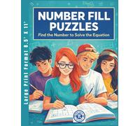 Number Fill Puzzles - Large Print Format 8.5' X 11': Find the Number to Solve the Equation (Math is fun)