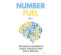 Number Fuel Vol. 1: 100 Math, Logic & Pattern Puzzles for Adults (Fuel Series)