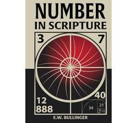 Number in Scripture: Its Supernatural Design and Spiritual Significance
