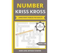 Number Kriss Kross Puzzle Book for Adults: 80+ Large Print Fill-In Number Puzzles, Travel Size Criss Cross, Challenging Hard Level without Starter