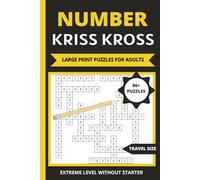 Number Kriss Kross Puzzle Book for Adults: 80+ Large Print Fill-In Number Puzzles, Travel Size Criss Cross, Challenging Extreme Level without Starter