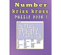 Number kriss kross puzzle book I: Number cross puzzles, complete with solutions