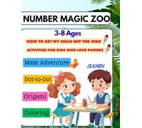 Number Magic Zoo: 100+ Screen-Free Adventures for Kids 3-8 | Dot to Dot, Coloring, Origami & Mazes to Reduce iPad Time: Connect the Dots (1-25), ... Mazes (66-102) - Perfect Gift for Preschool t