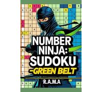 Number Ninja: Sudoku Edition - Green Belt: Sudoku Puzzles to Build Focus, Train Your Brain, and Level Up Your Skills (Number Ninja: Sudoku Skill Series)