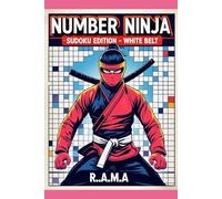Number Ninja: Sudoku Edition - White Belt: Sudoku Puzzles to Build Focus, Train Your Brain, and Level Up Your Skills (Number Ninja: Sudoku Skill Series)