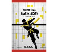 Number Ninja: Sudoku Edition - Yellow Belt: Sudoku Puzzles to Build Focus, Train Your Brain, and Level Up Your Skills (Number Ninja: Sudoku Skill Series)
