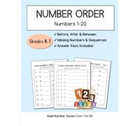 Number Order Workbook Numbers 1-20: Before and After, Missing Numbers, Counting Forward and Backward Math Practice for Kindergarten and Grade 1