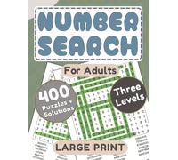 Number Search For Adults: 400 Large Print Puzzles With Three Levels And Solutions For Challenging Your Brain (Number Search Book Series For Adults Large Print)