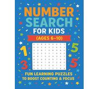 Number Search for Kids (Ages 6-10): Fun Learning Puzzles to Boost Counting & Focus | 50 puzzles, 8.5x11 inches, 100 pages
