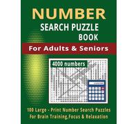 NUMBER SEARCH PUZZLE BOOK: 100 Large-Print Number Search Puzzles for Adults & Seniors - Brain Training, Focus & Relaxation and Total 127 Pages Size 8.5 x 11 inches