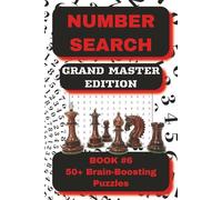 Number Search Puzzle Book - Book 6: Grandmaster Edition: 55 Grandmaster-Level Number Search Puzzles with Extreme Mixed-Digit Sequences for Ultimate Focus (The Number Search Puzzle Book Series)