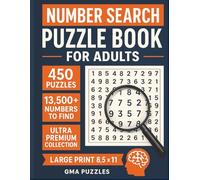 Number Search Puzzle Book for Adults: 450 Large Print Number Find Puzzles: The Largest Number Search Collection Ever Created - 8.5x11 Format with Complete Solutions for Adults and Seniors