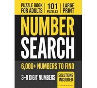 Number Search Puzzle Book for Adults:: 6000 Numbers to Find in 101 Large Print Puzzles with Solutions Included