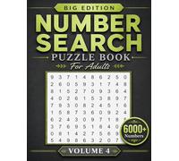 Number Search Puzzle Book For Adults: Big Edition Number Search Games With 6000+ Hidden Numbers Relaxing Large Print Puzzles For Adults