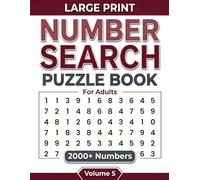 Number Search Puzzle Book For Adults: Large Print Number Search Games With 2000+ Hidden Numbers Easy To Read Brain Activities For Adults