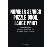 Number Search Puzzle Book, Large Print: 84 Easy to Hard Number Find Puzzles for Seniors and Adults