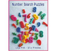 Number Search Puzzles: Large Print 8.5 x 11 inches: Dive into hours of relaxing fun with engaging number hunts designed to keep your brain active and ... large print for stress-free solving.