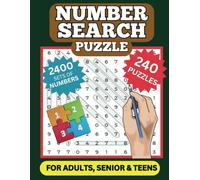 NUMBER SEARCH PUZZLES LARGE PRINT FOR ADULTS SENIOR & TEENS: 240 PUZZLES 8.5in x 11in: Challenge Your Brain with 2400 Set Of Numbers with Solutions Fun Numbers Search Puzzle