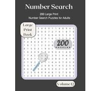 Number Search: Volume 12: 200 Large Print Number Search Puzzles for Adults and Seniors