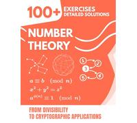 Number Theory: 100+ Exercises with Detailed Solutions | From Divisibility to Cryptographic Applications