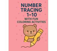 Number Tracing 1-10 with Fun Coloring Activities: Perfect workbook for preschoolers and toddlers to learn numbers through tracing and coloring fun!