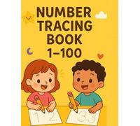 Number Tracing Book 1-100 for Kids: Learn to Write Numbers with Easy Dotted Lines - Fun Practice for Preschool & Kindergarten