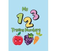 Number Tracing Book for Preschoolers: Learn Numbers 1-10 with Fruits and Vegetables: Fun Handwriting Practice, Coloring Pages, Mazes, and Counting Activities for Toddlers and Kids Ages 3-5