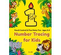 Number Tracing For Kids: Pencil Control and Fine Motor Fun. Ages 3-5