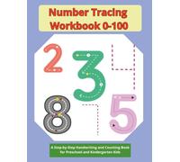 Number Tracing Workbook 0 - 100: A Step-by-Step Handwriting and Counting Book for Preschool and Kindergarten Kids | 8.5 x 11 inch | 155 pages