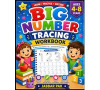 Number Tracing Workbook for Kids Ages 4-8: Learn to Write Numbers 1-100, Improve Handwriting, Pencil Control and Early Math Skills with 100 Practice Pages